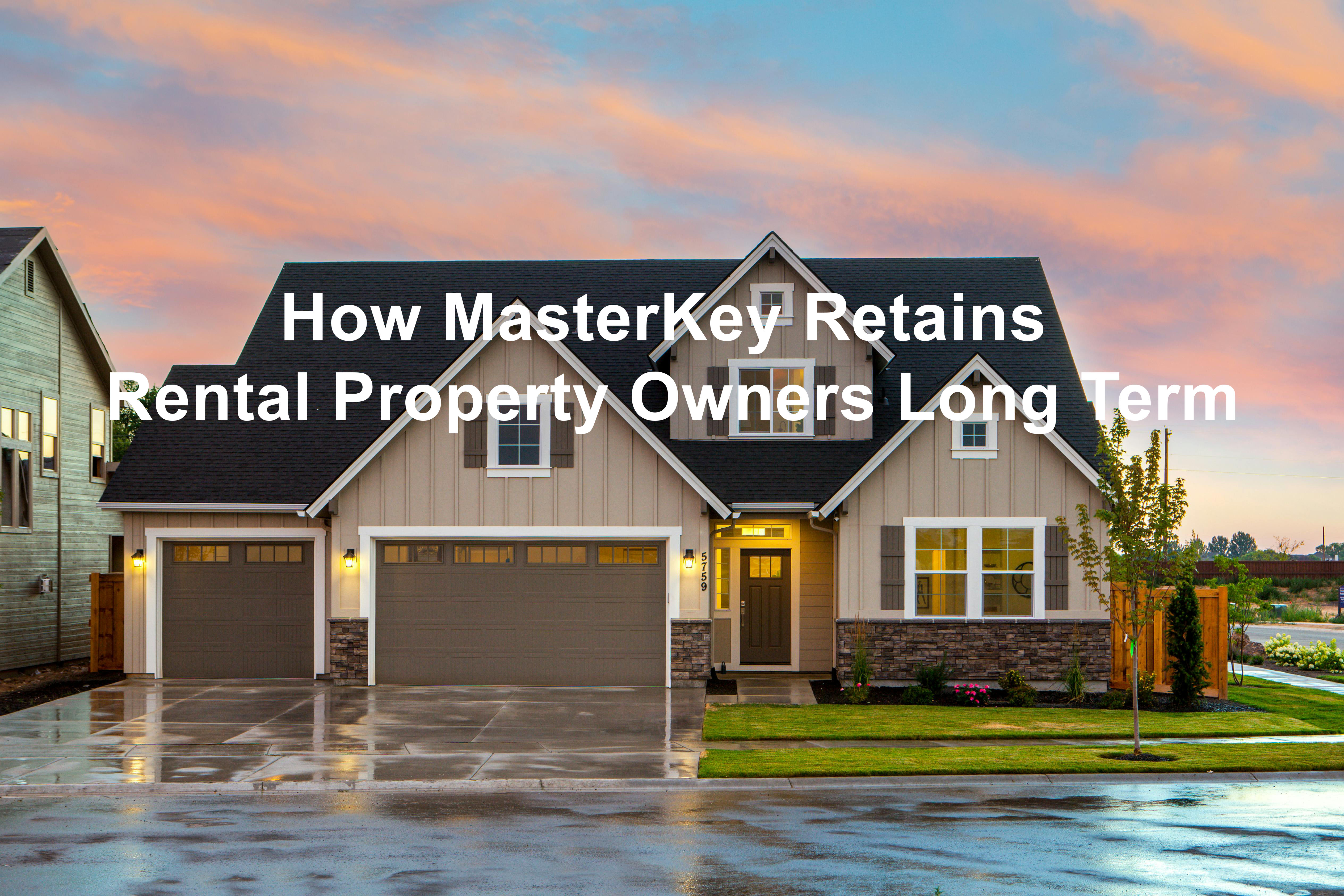 How MasterKey Retains Rental Property Owners Long Term