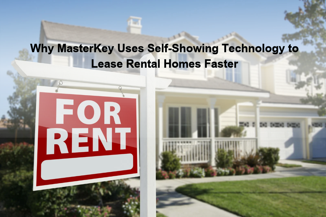 Why MasterKey Uses Self-Showing Technology to Lease Rental Homes Faster